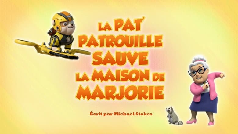 La Pat' Patrouille sauve la maison de Marjorie